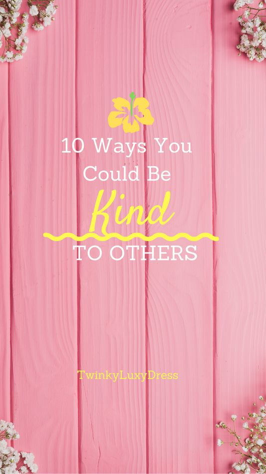 10 Ways You Could Be Kind to Others