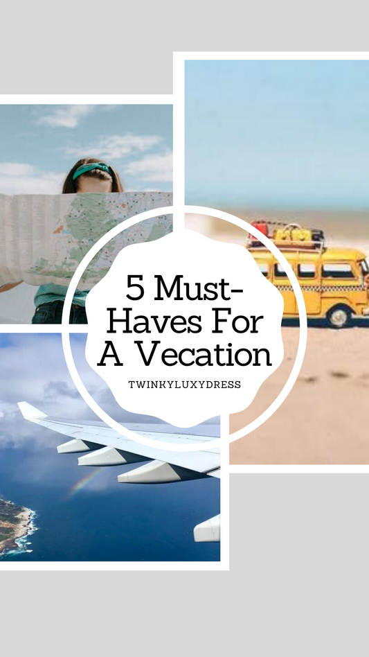 5 Must-Haves For A Vacation